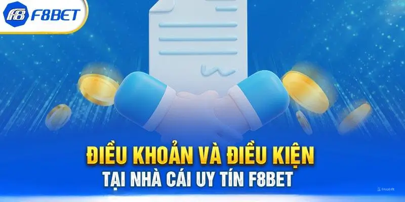 Thông tin về điều khoản và điều kiện tại nhà cái f8bet